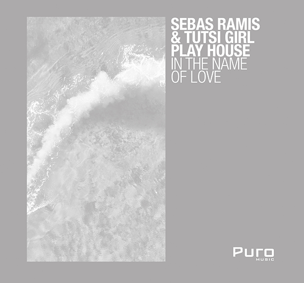 Sebas Ramis, Florencio Cruz, Tutsi Girl Play House - In The Name Of Love EP