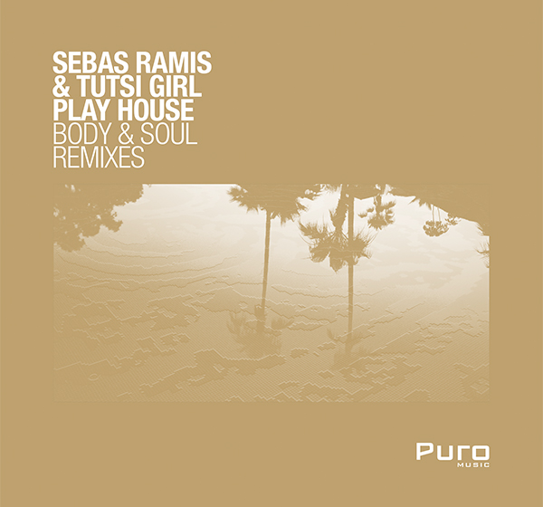 Sebas Ramis, Tutsi Girl Play House - Body & Soul Remixes