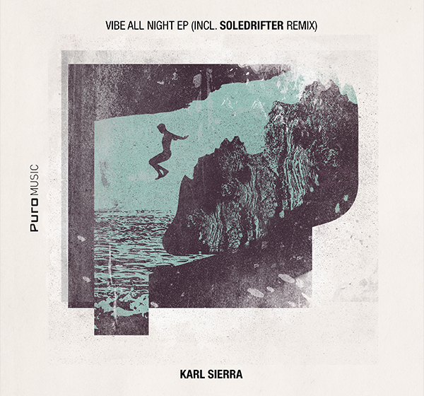 Karl Sierra - Vibe All Night EP (Incl Soledrifter Remix)